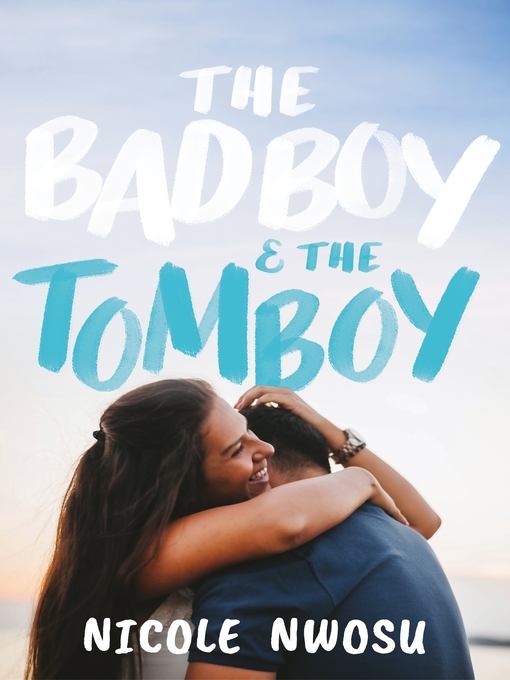 Title details for The Bad Boy and the Tomboy by Nicole Nwosu - Wait list